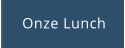 Onze Lunch