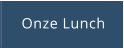 Onze Lunch