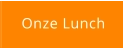 Onze Lunch