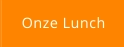 Onze Lunch