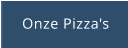 Onze Pizza's
