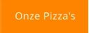 Onze Pizza's