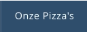 Onze Pizza's
