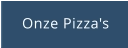Onze Pizza's