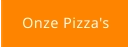 Onze Pizza's