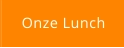 Onze Lunch