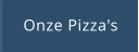 Onze Pizza's