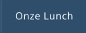 Onze Lunch