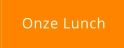 Onze Lunch