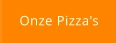Onze Pizza's