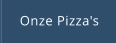 Onze Pizza's