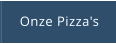 Onze Pizza's
