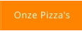 Onze Pizza's