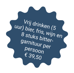 Vrij drinken (5 uur) bier, fris, wijn en 8 stuks bitter-garnituur per persoon            € 39,50
