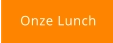 Onze Lunch