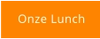 Onze Lunch