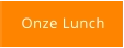 Onze Lunch